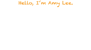 Hello, I´m Amy Lee. 